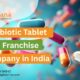 Antibiotic Tablet PCD Franchise Company in India